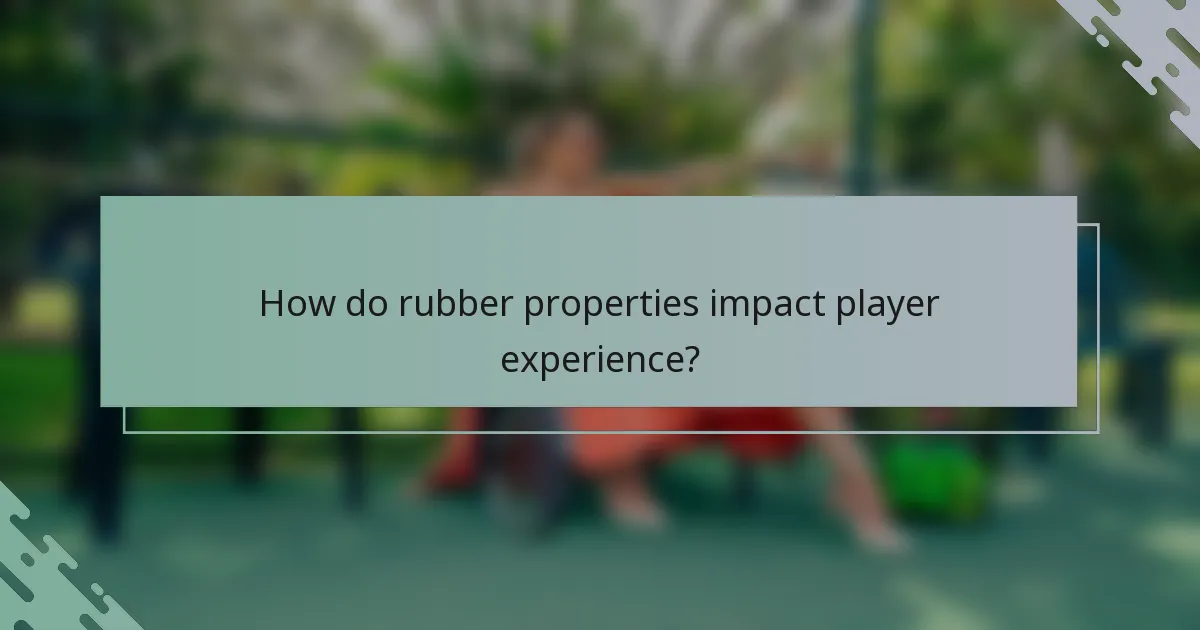 How do rubber properties impact player experience?