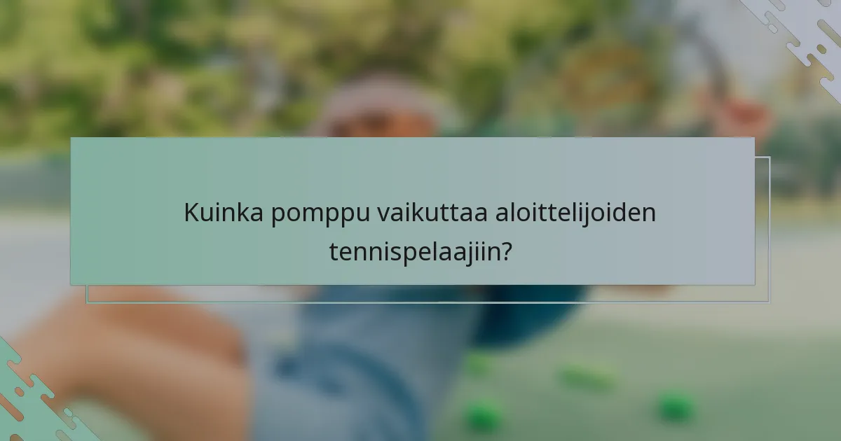 Kuinka pomppu vaikuttaa aloittelijoiden tennispelaajiin?
