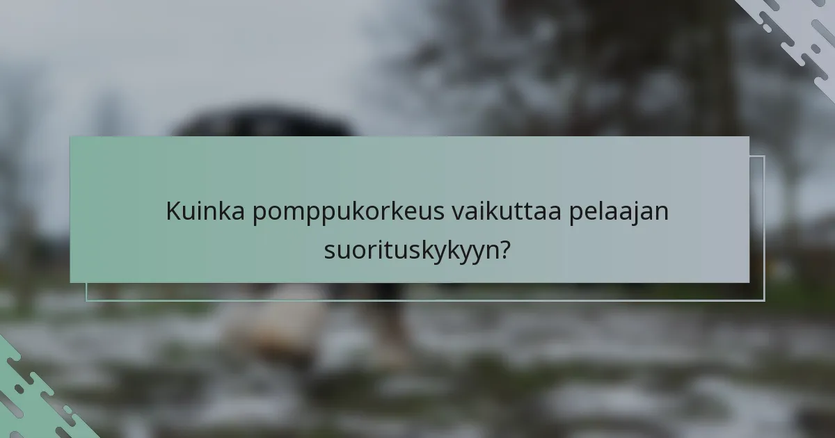 Kuinka pomppukorkeus vaikuttaa pelaajan suorituskykyyn?