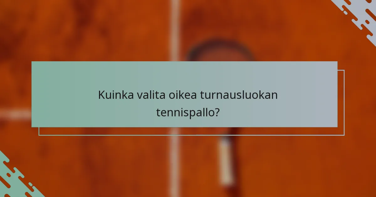 Kuinka valita oikea turnausluokan tennispallo?