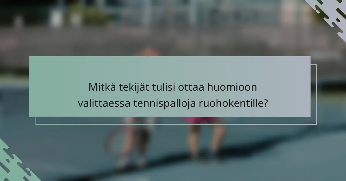 Mitkä tekijät tulisi ottaa huomioon valittaessa tennispalloja ruohokentille?